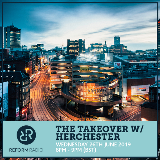 The Takeover w/ Herchester 26th June 2019