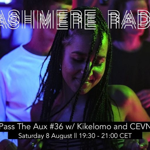 Pass The Aux #36 w/ Kikelomo & CEVN 08.08.2020