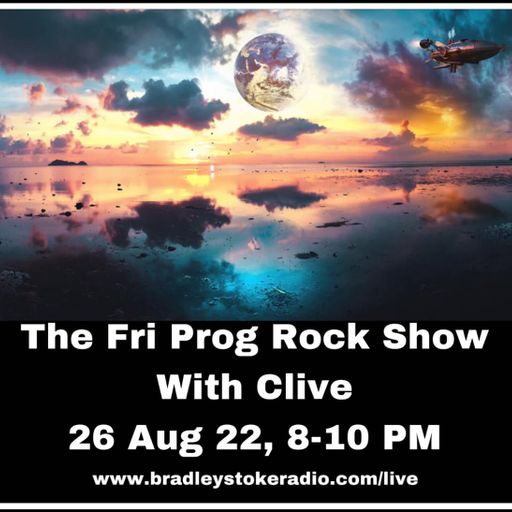The Fri Prog Rock Show With Clive - 26th August 2022