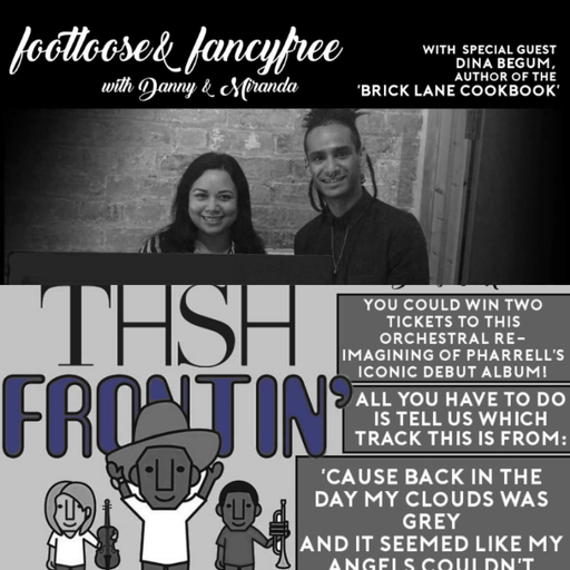 DINA BEGUM interview & TICKET GIVEAWAY on Footloose & Fancyfree w/ Danny & Miranda (25/07/2018)