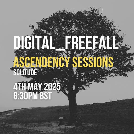 Ascendency Sessions with Digital_Freefall - Solitude - 04/05/25