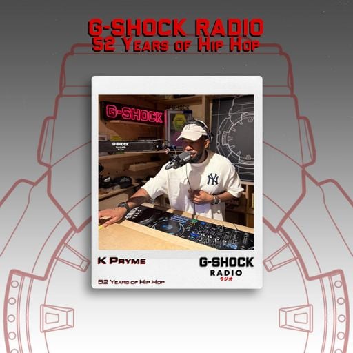 G-SHOCK Radio - Celebrating 52 Years of Hip Hop with K Pryme - Aug 11th 2025
