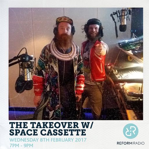 The Takeover w/ Space Cassette 8th February 2017