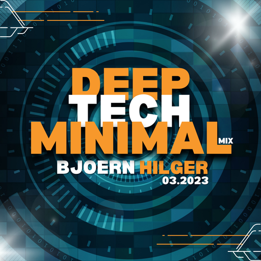 BJOERN HILGER THE DEEP TECH MINIMAL MIX 03 2023 THE MIX STARTING BY 4:45 MIN
