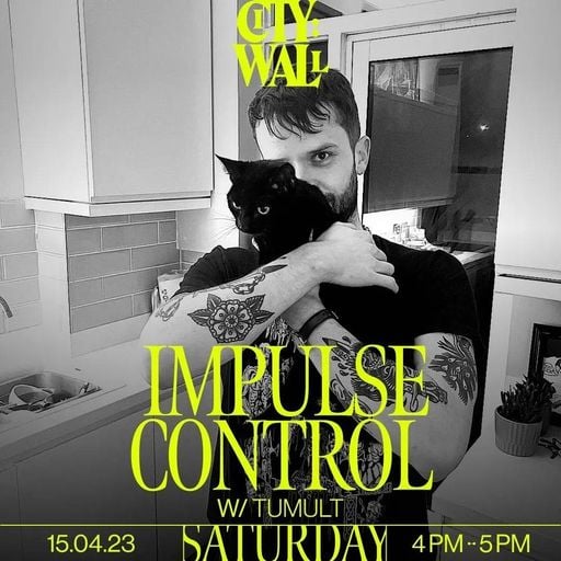 Impulse Control w/ Tumult - 15 April 2023