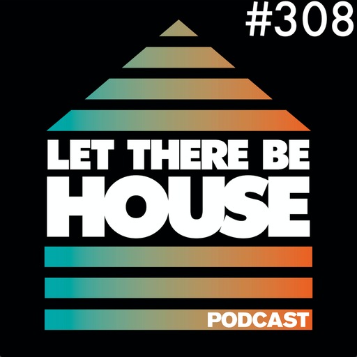Let There Be House podcast with Glen Horsborough #308