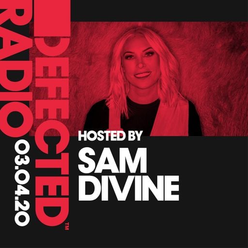 Defected Radio Show presented by Sam Divine - 03.04.20