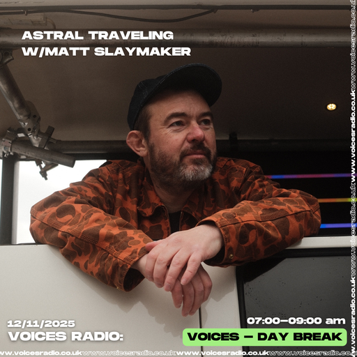 Astral Travelling w/ Matt S - 12/11/25 - Voices Radio