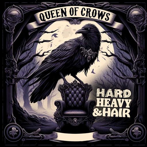 539 - Queen of Crows (Clean Edit/SFW) - The Hard, Heavy & Hair Show with Pariah Burke