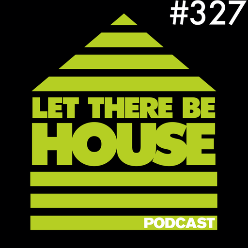 Let There Be House podcast with Glen Horsborough #327