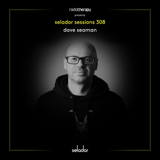 Selador Sessions 308 | Dave Seaman's Radio Therapy