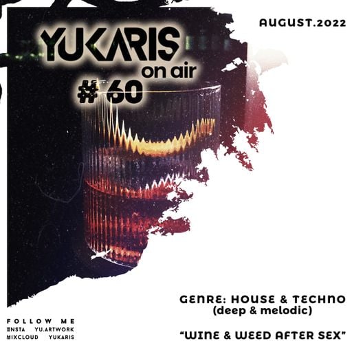 Yukaris On Air #60 [OUT NOW] - Yukaris - Wine & Weed After Sex