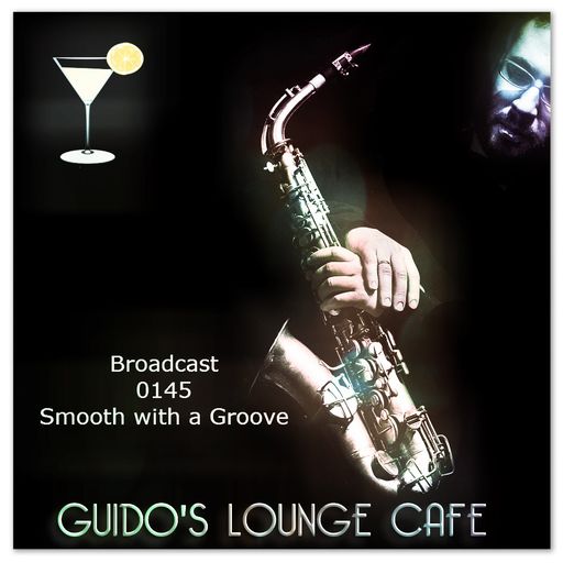 Guido's Lounge Cafe Broadcast 0145 Smooth with a Groove (20141212)