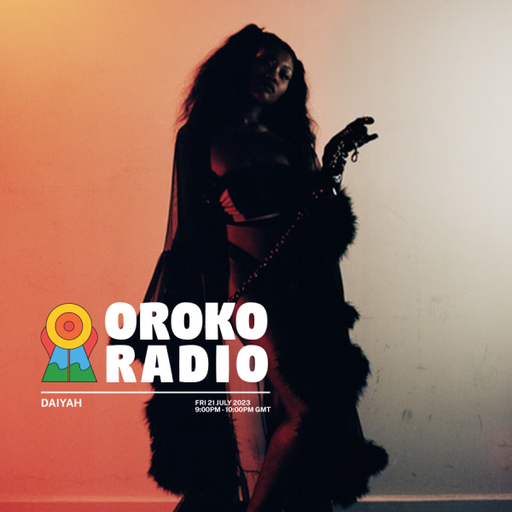 DAIYAH - Oroko Hour - 21st July 2023