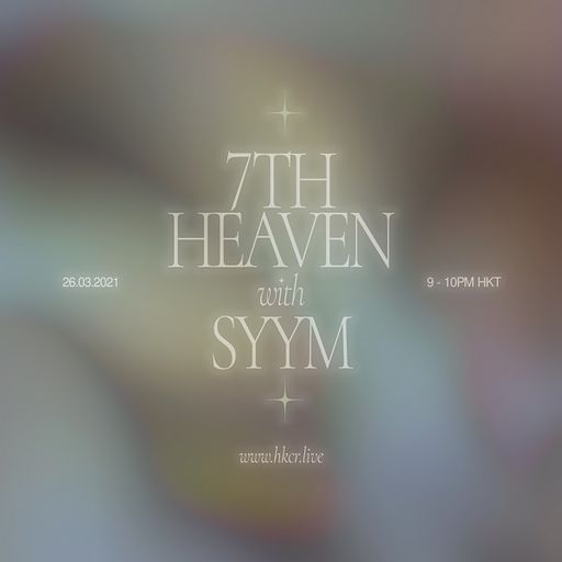 7th Heaven w/ SYYM - 26/03/2021
