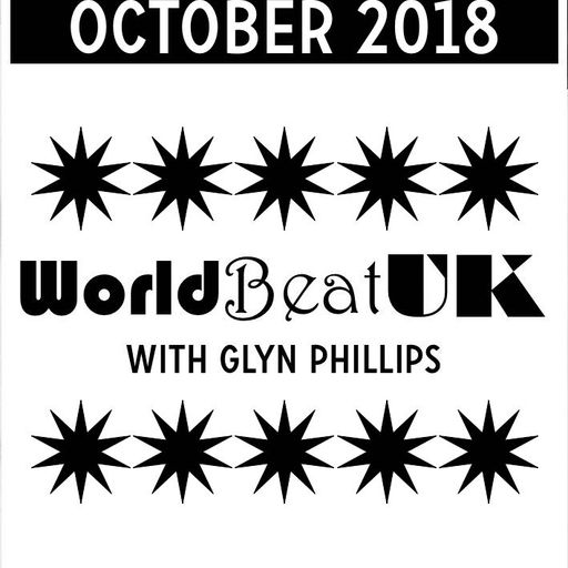 WorldBeatUK with Glyn Phillips - Oct 2018 (01/10/2018)