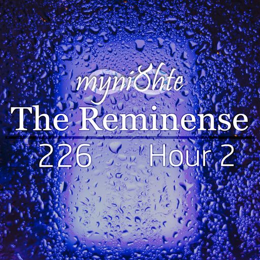 The Reminense 226 - Hour 2