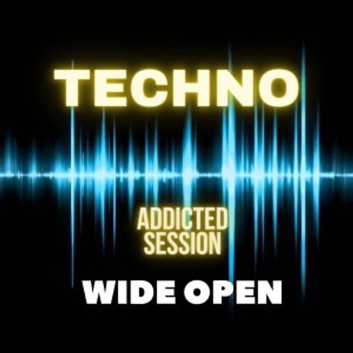 Techno - Wide Open - "Addicted Session" 28.05.2021