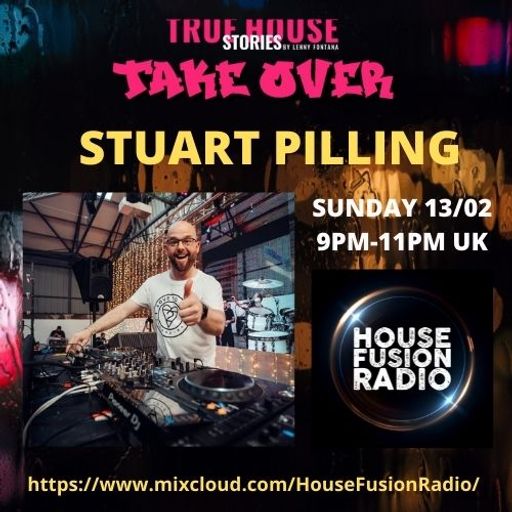 LENNY FONTANA TRUE HOUSE STORIES // STUART PILLING GUEST MIX // 13-02-22