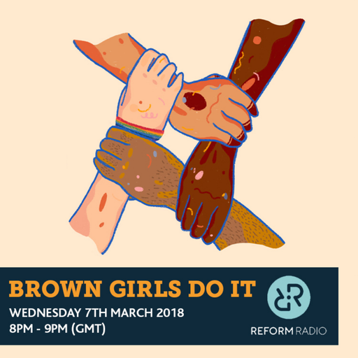 Brown Girls Do It 7th March 2018
