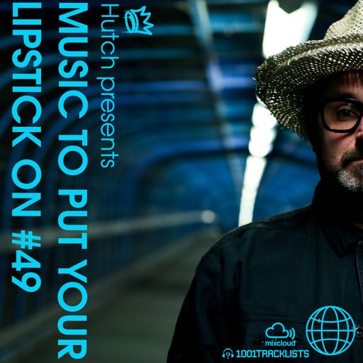 HUTCH PRESENTS - MUSIC TO PUT YOUR LIPSTICK ON Too 49