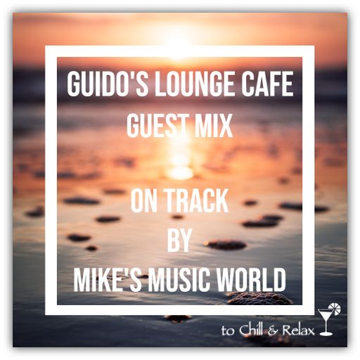 Guido's Lounge Cafe (On Track) Guest Mix by Mike's Music World