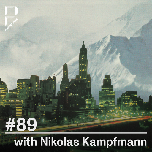 Past Forward #89 with Nikolas Kampfmann 23.03.2024