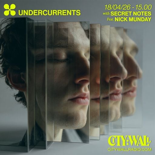 Undercurrents w/ Secret Notes Feat. Nick Munday - April 2026