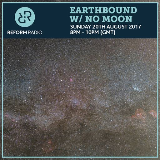 Earthbound w/ No Moon 20th August 2017