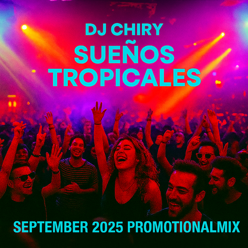 Dj Chiry - Sueños Tropicales (September 2025 Promotional Mix)