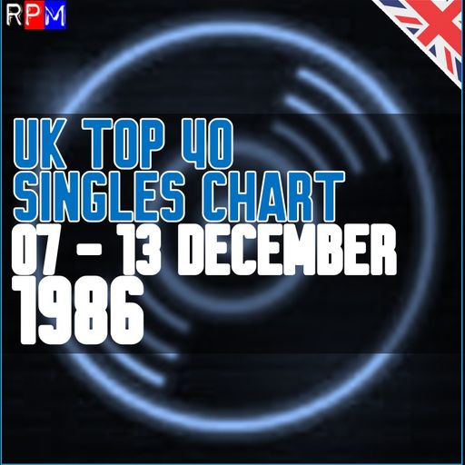 UK TOP 40 : 07-13 DECEMBER 1986