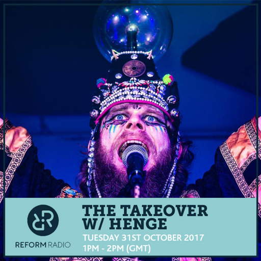 The Takeover w/ Henge 31st October 2017