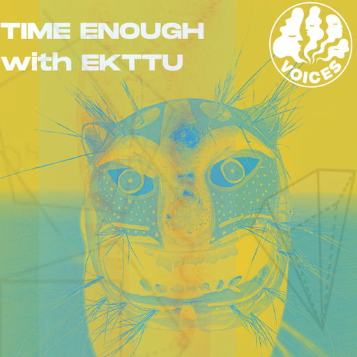 TIME ENOUGH w/EKTTU 11/02/26 - [Voices Radio]