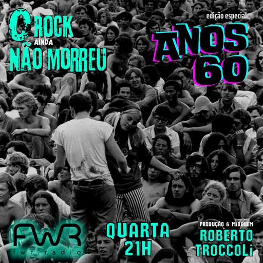 O Rock Ainda Não Morreu 064 - Anos 60 - 21.12.2022
