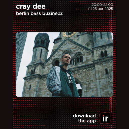 CRAY DEE - BERLIN BASS BUZINEZZ - 25th APRIL 25