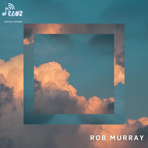 ROB MURRAY for Waves Radio #102