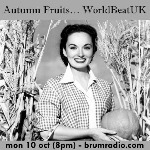 WorldBeatUK with Glyn Phillips - Autumn Fruits (10/10/2016)