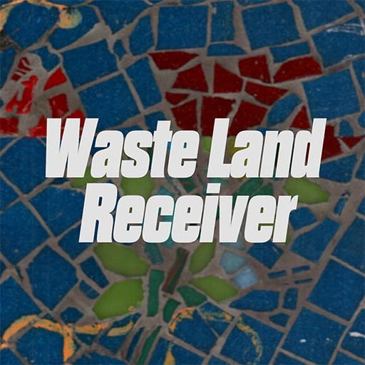 Waste Land Receiver - 23 May 2026 (Half Asleep)