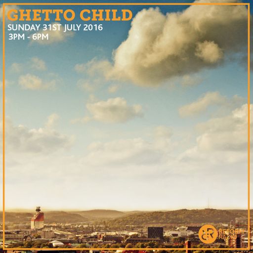 Ghetto Child 31st July 2016
