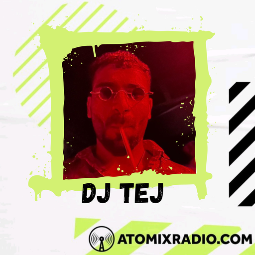 DJ Tej - DJ TEJ - Atomix Radio 29/4/23