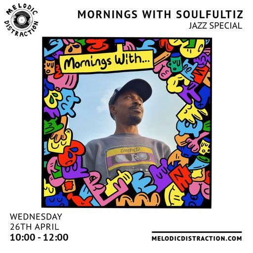 Mornings With Soulfultiz: Jazz Special (April '23)