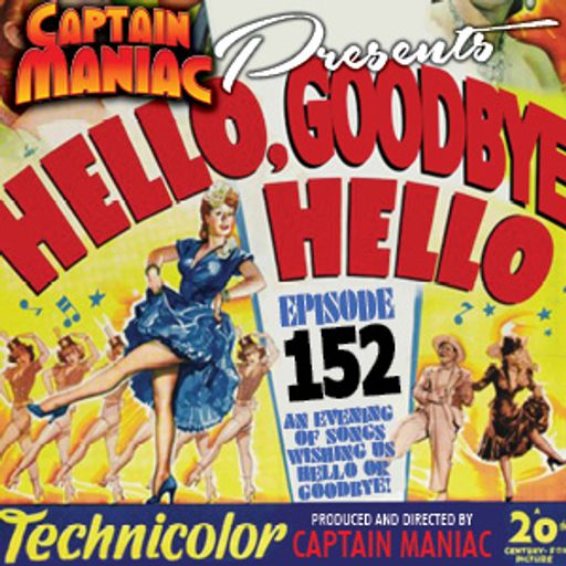 Episode 152 / Hello, Goodbye, Hello