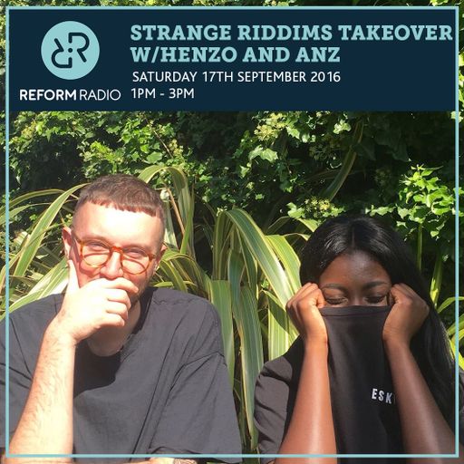 Strange Riddims Takeover w/Henzo and Anz 17th September 2016