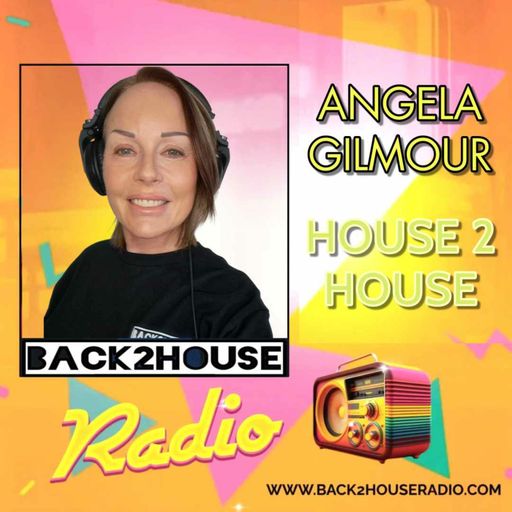 Episode 54: Back2House Radio - Angela Gilmour – House 2 House - 12.3.25
