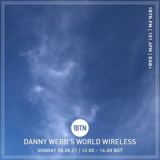 Danny Webb's World Wireless - 06.06.2021