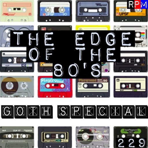 THE EDGE OF THE 80'S : 229 - GOTH SPECIAL