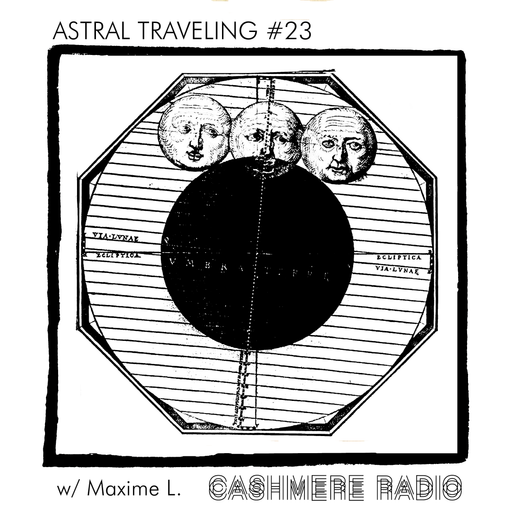 Astral Traveling #23, w/ Maxime L. 28.06.2022