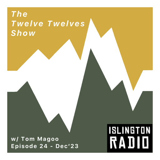 The Twelve Twelves Show with Tom Magoo (14/12/2023)