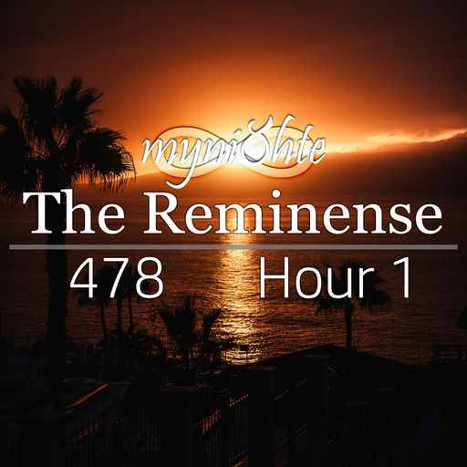 The Reminense 478 - Hour 1