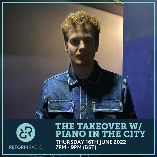 The Takeover w/ Piano In The City 16th June 2022